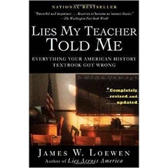 Lies My Teacher Told Me: Everything Your American History Textbook Got Wrong