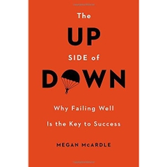 The Up Side of Down: Why Failing Well Is the Key to Success