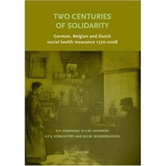 Two Centuries of Solidarity: Social Health Insurance in Germany, Belgium and the Netherlands 1770-2008