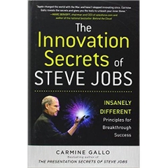 The Innovation Secrets of Steve Jobs: Insanely Different Principles for Breakthrough Success