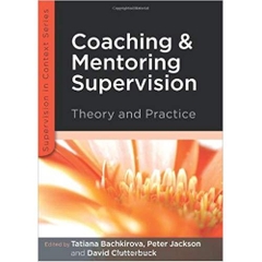 Coaching And Mentoring Supervision: Theory And Practice