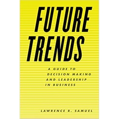 Future Trends: A Guide to Decision Making and Leadership in Business