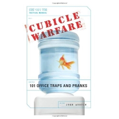 Cubicle Warfare: 101 Office Traps and Pranks