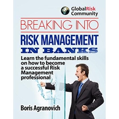 Breaking Into Risk Management In Banks: Learn the fundamental skills of how to become a successful Risk Management Professional.