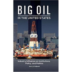 Big Oil in the United States: Industry Influence on Institutions, Policy, and Politics