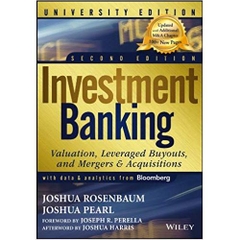 Investment Banking: Valuation, Leveraged Buyouts, and Mergers and Acquisitions, 2nd Edition University