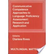 Communicative Competence Approaches to Language Proficiency Assessment: Research and Application