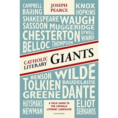 Catholic Literary Giants: A Field Guide to the Catholic Literary Landscape