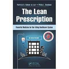 The Lean Prescription: Powerful Medicine for Our Ailing Healthcare System 1st Edition