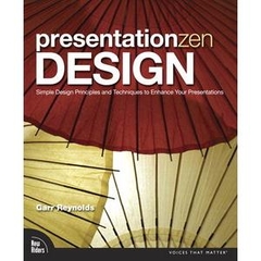 Presentation Zen Design: Simple Design Principles and Techniques to Enhance Your Presentations