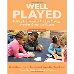 Well Played 3-5: Building Mathematical Thinking Through Number Games and Puzzles, Grades 3-5