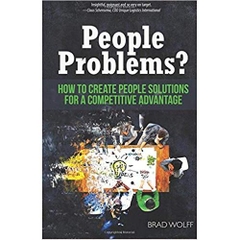 People Problems?: How to Create People Solutions for a Competitive Advantage