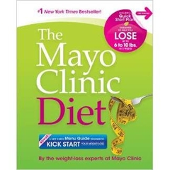 The Mayo Clinic Diet: Eat well. Enjoy Life. Lose weight