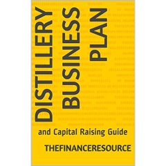 Distillery Business Plan: and Capital Raising Guide