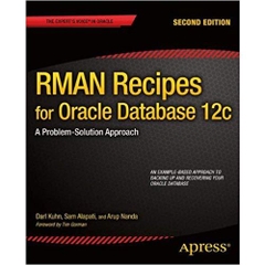 RMAN Recipes for Oracle Database 12c: A Problem-Solution Approach (Expert's Voice in Oracle)