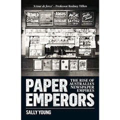 Paper Emperors: The rise of Australia's newspaper empires