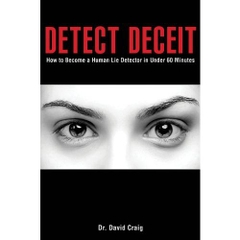 Detect Deceit: How to Become a Human Lie Detector in Under 60 Minutes