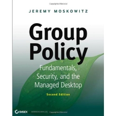 Group Policy: Fundamentals, Security, and the Managed Desktop