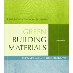 Green Building Materials: A Guide to Product Selection and Specification 3rd