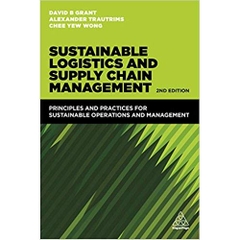 Sustainable Logistics and Supply Chain Management: Principles and Practices for Sustainable Operations and Management 2nd Edition