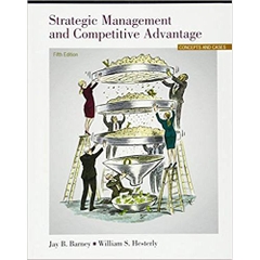 Strategic Management and Competitive Advantage: Concepts and Cases (5th Edition) 5th Edition