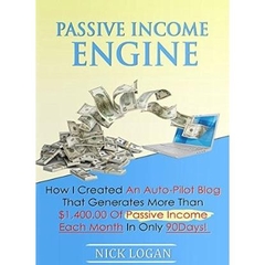 Passive Income Engine: How I created an auto-pilot blog that generates more than $1,400.00 of passive income each month in only 90 days!