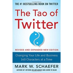 The Tao of Twitter, Revised and Expanded New Edition: Changing Your Life and Business 140 Characters at a Time