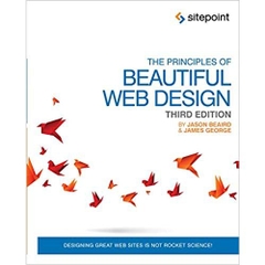 The Principles of Beautiful Web Design: Designing Great Web Sites is Not Rocket Science!