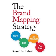 The Brand Mapping Strategy: Design, Build, and Accelerate Your Brand