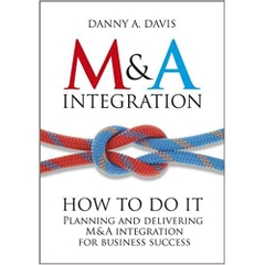 M&A Integration: How To Do It. Planning and delivering M&A integration for business success 1st Edition