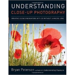 Understanding Close-Up Photography: Creative Close Encounters with Or Without a Macro Lens