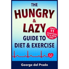 The Hungry and Lazy Guide to Diet and Exercise