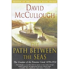 The Path Between the Seas: The Creation of the Panama Canal, 1870-1914