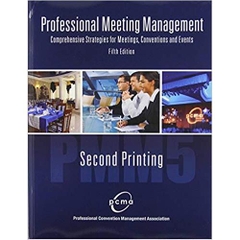 PROFESSIONAL MEETING MANAGEMENT: COMPREHENSIVE STRATEGIES FOR MEETINGS, CONVENTIONS AND EVENTS 5th Edition