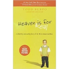 Heaven is for Real: A Little Boy's Astounding Story of His Trip to Heaven and Back