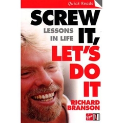 Screw It, Let’s Do It: Lessons in Life