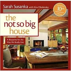 The Not So Big House: A Blueprint for the Way We Really Live (Susanka)
