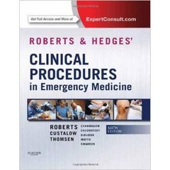 Roberts and Hedges' Clinical Procedures in Emergency Medicine, 6e (Roberts, Clinical Procedures in Emergency Medicine)