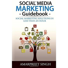 Social Media Marketing Guidebook: Social marketing solutions in less than an hour