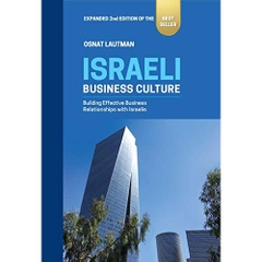 Israeli Business Culture: Building Effective Business Relationships with Israelis - 2nd Edition (Israel guide, Etiquette, Business, Middle East)