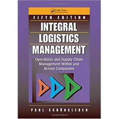 Integral Logistics Management: Operations and Supply Chain Management Within and Across Companies, Fifth Edition