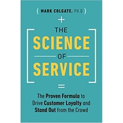 The Science of Service: The Proven Formula to Drive Customer Loyalty and Stand Out from the Crowd