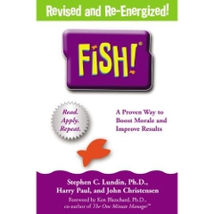 Fish! A Remarkable Way to Boost Morale and Improve Results