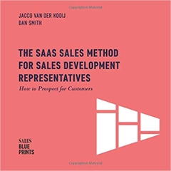 The SaaS Sales Method for Sales Development Representatives:: How to Prospect for Customers (Sales Blueprints)