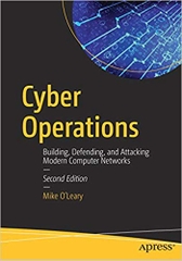 Cyber Operations: Building, Defending, and Attacking Modern Computer Networks