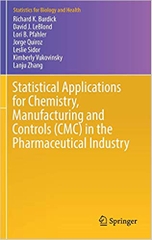 Statistical Applications for Chemistry, Manufacturing and Controls (CMC) in the Pharmaceutical Industry (Statistics for Biology and Health)