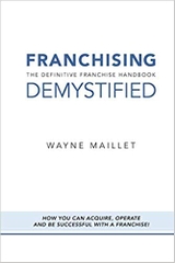 Franchising Demystified: The Definitive Franchise Handbook