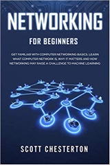 Networking for Beginners: Be Familiar with Computer Network Basics. Learn What a Computer Network is, Why It Matters and How Networking May Raise a Challenge to Machine Learning
