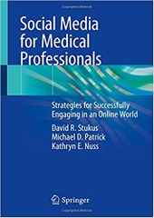 Social Media for Medical Professionals: Strategies for Successfully Engaging in an Online World