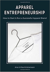 Apparel Entrepreneurship: How to Start & Run a Successful Apparel Brand